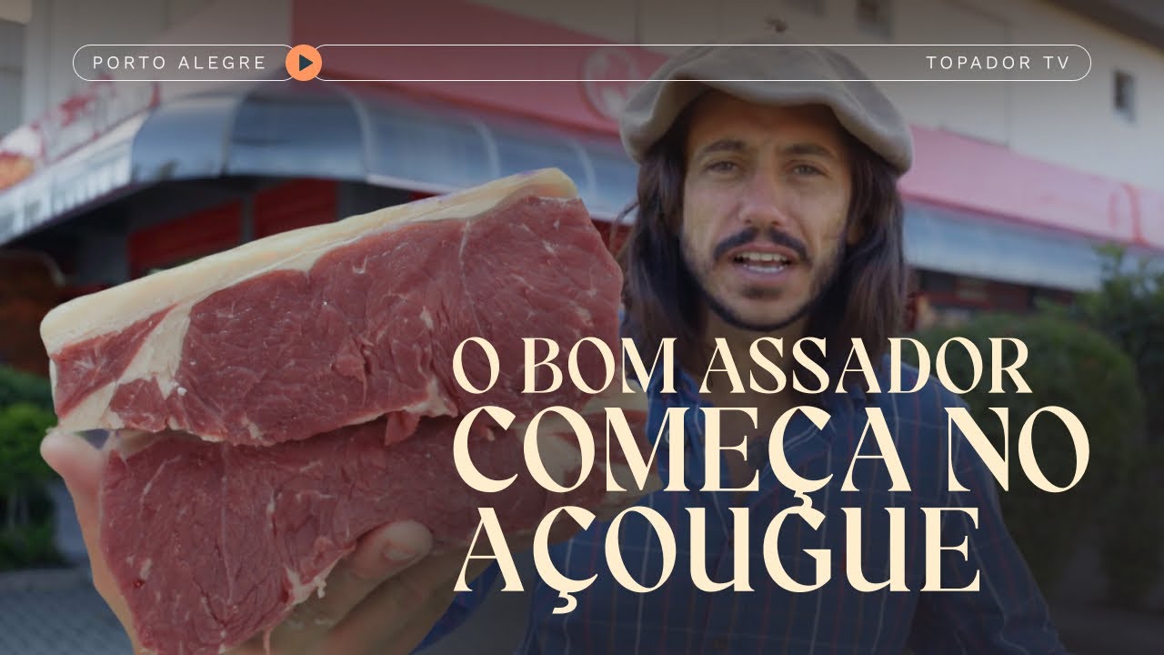 O SEGREDO DO BOM ASSADOR COME&Ccedil;A NO A&Ccedil;OUGUE | Especial Porto Alegre [EP. 1]