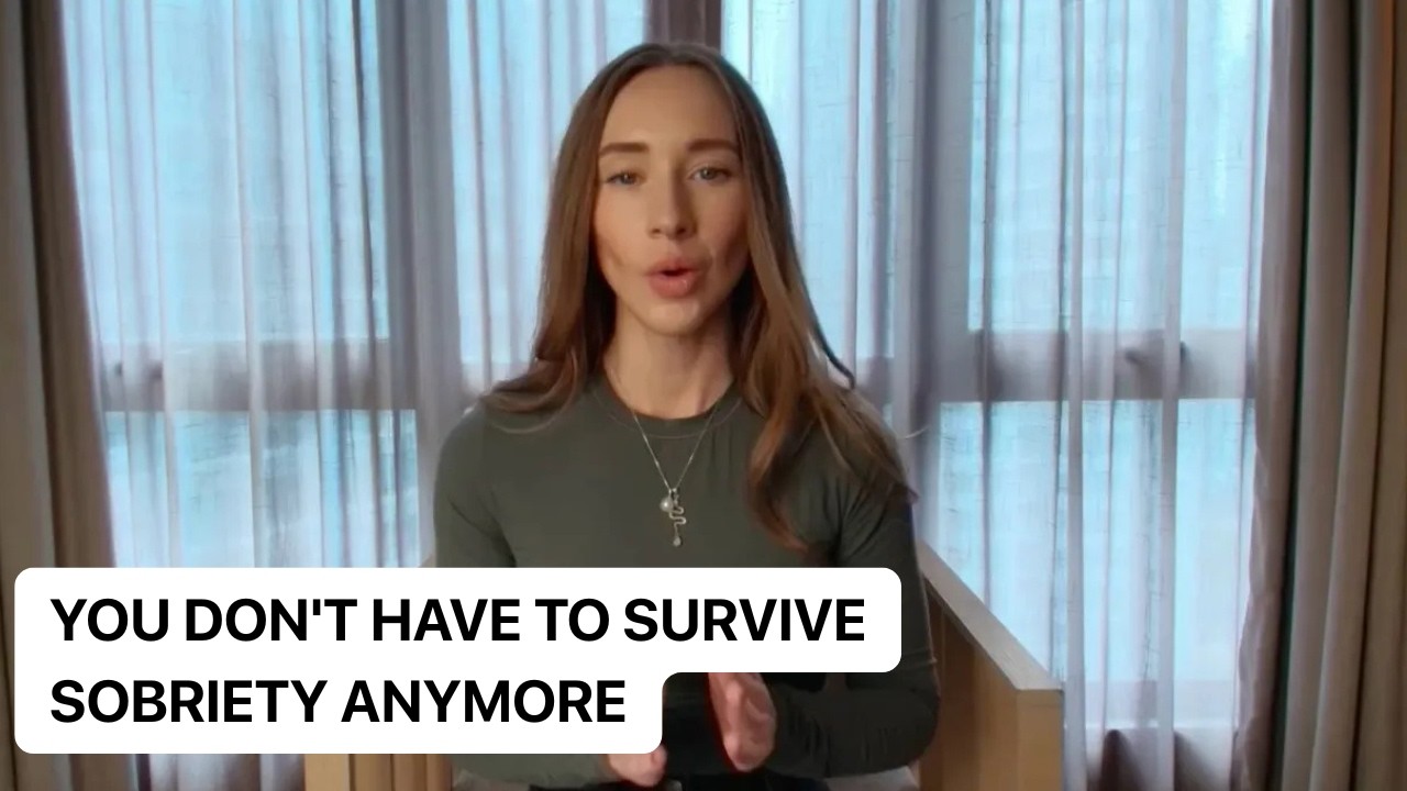 You don't have to survive sobriety anymore