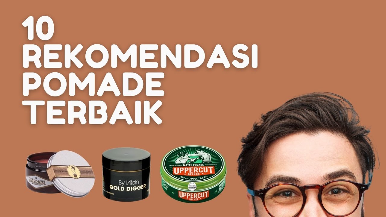 10 Rekomendasi Merk Pomade Terbaik Pria 2021 Biar Kamu Keren Maksimal. Cocok Untuk Semua Tipe Rambut