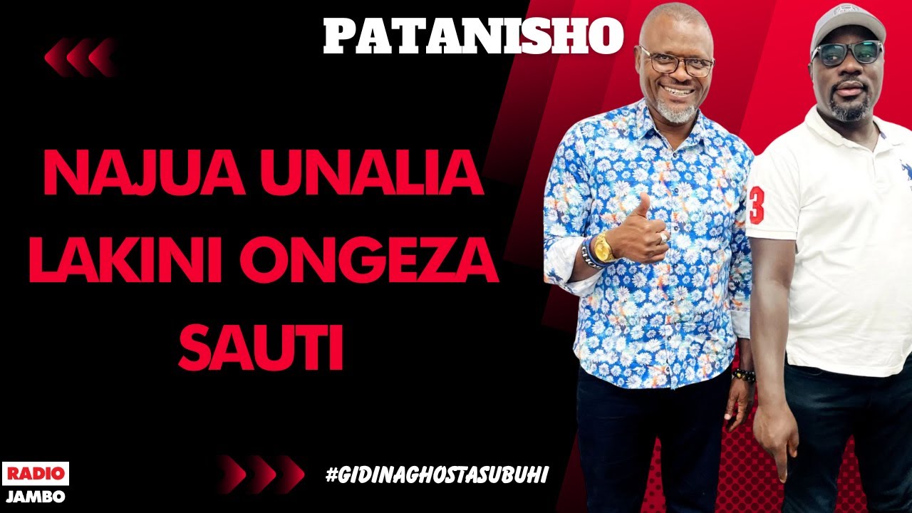 PATANISHO : NAJUA UNALIA LAKINI ONGEZA SAUTI