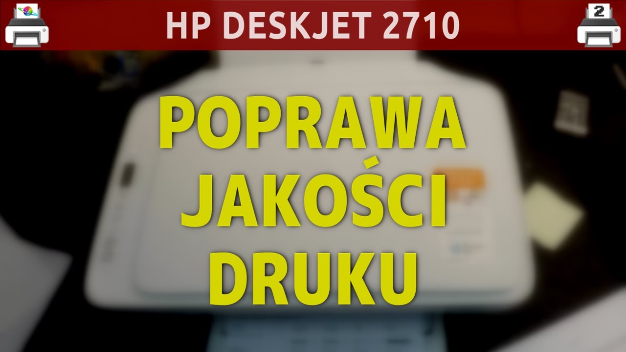 HP DESKJET 2710 🖨️ Poprawa jakości druku