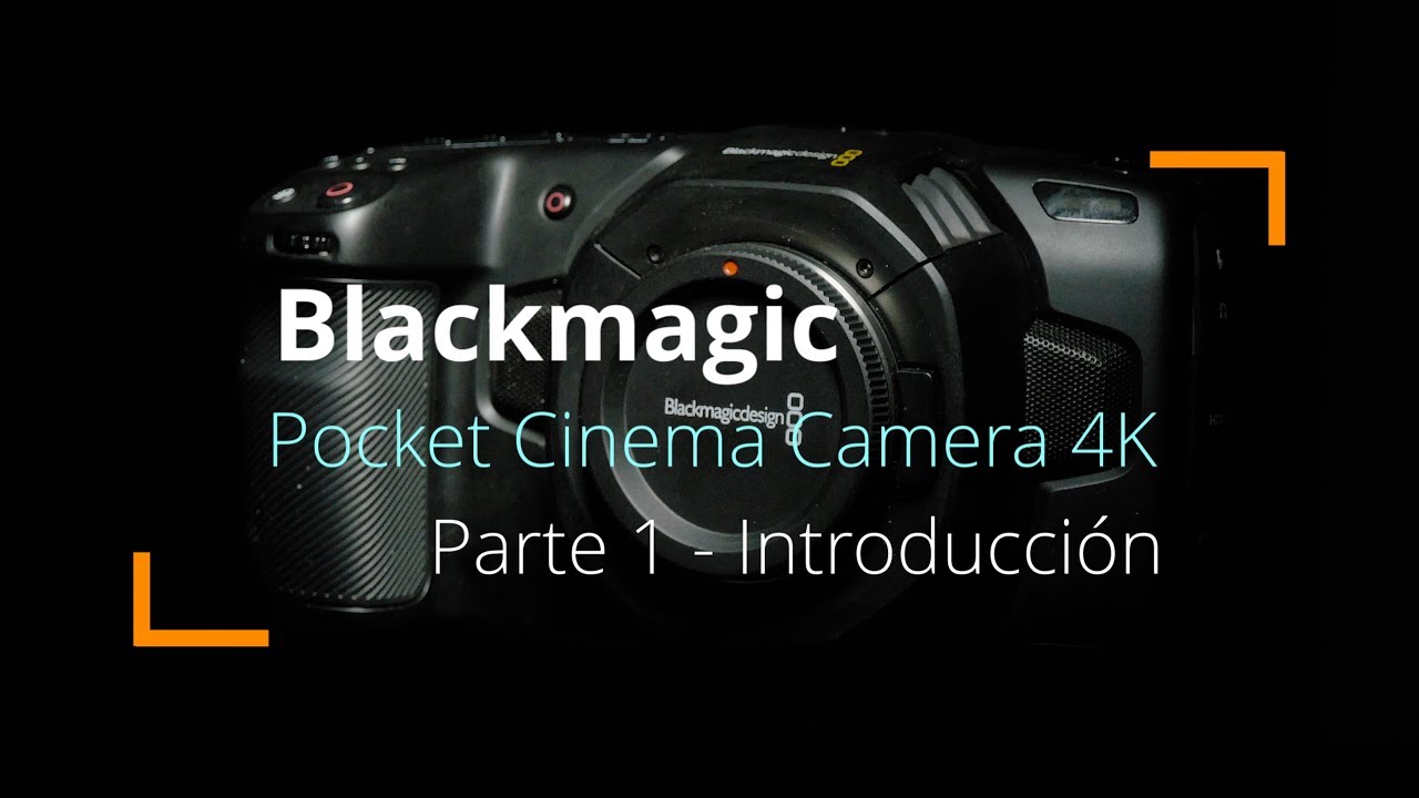 Tutorial Blackmagic Pocket Cinema Camera 4K y 6K, guía completa - Parte 1: Introducción