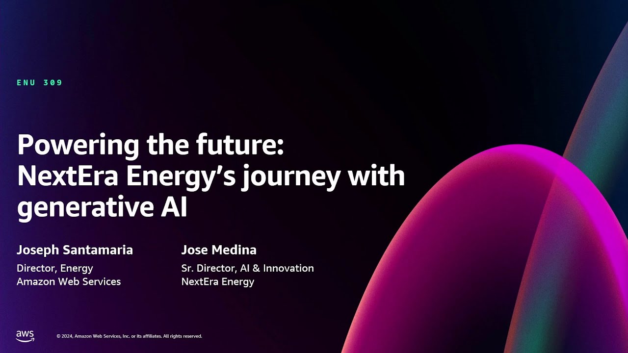 AWS re:Invent 2024 - Powering the future: NextEra Energy’s journey with generative AI (ENU309)