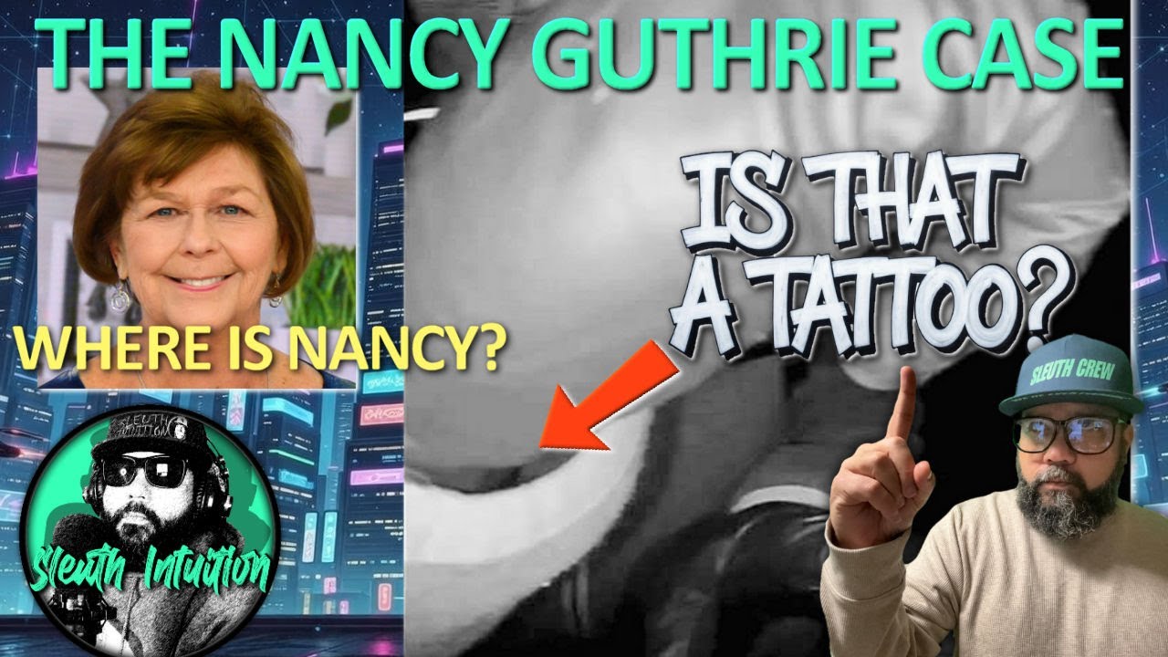 The Nancy Guthrie Case. Is That A Tattoo? Where Is Nancy?