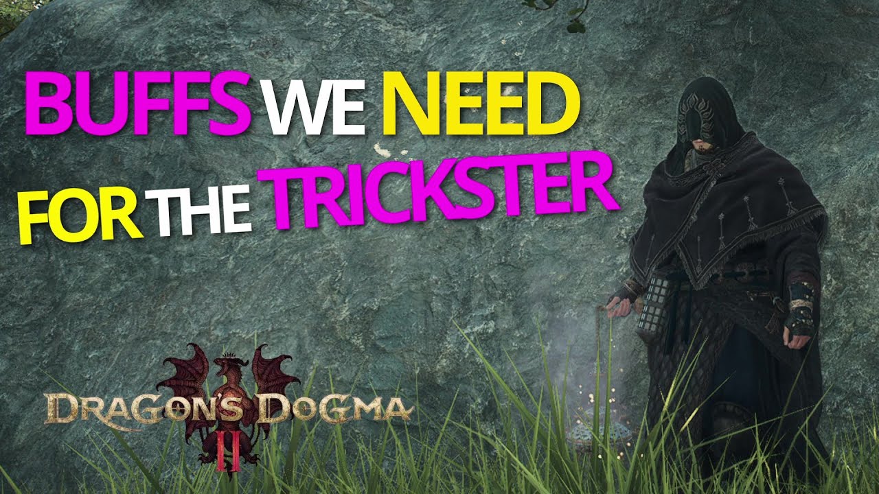 Changes We Need For The Trickster - Dragon's Dogma 2