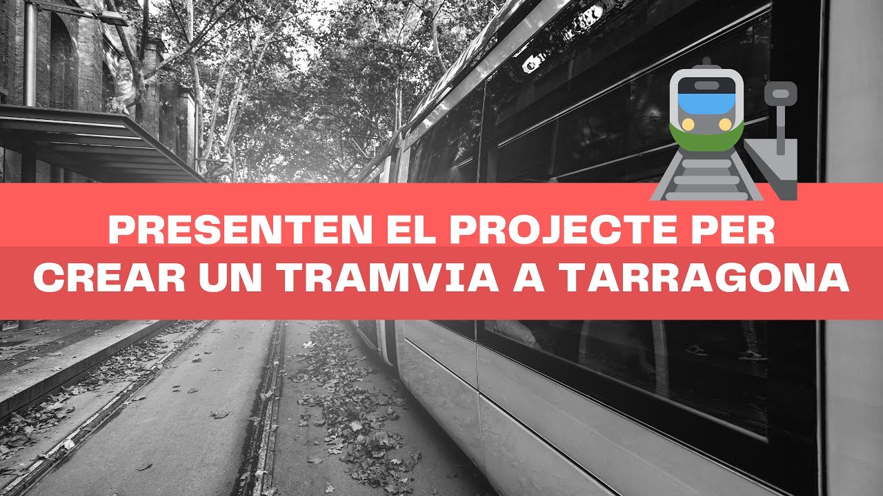 🚅Presenten el projecte per crear un tramvia al Camp de Tarragona