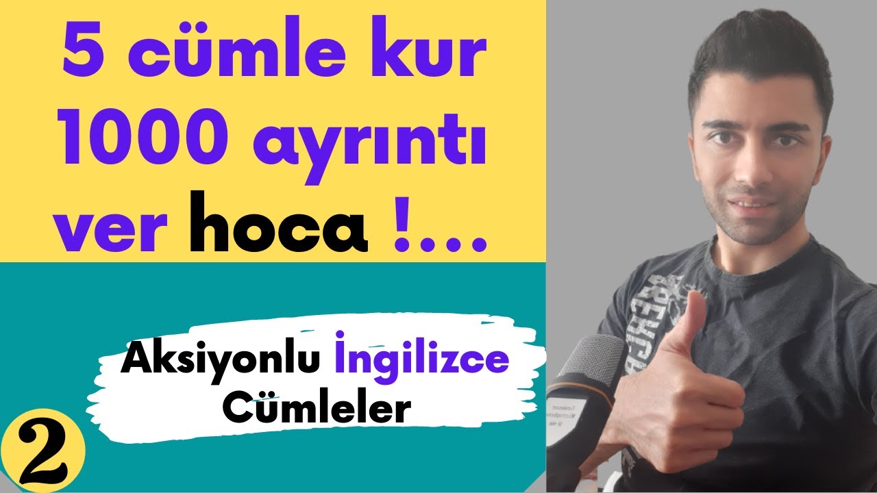 5 Cümle Kur 1000 Ayrıntı Ver Hoca - Aksiyonlu İngilizce Cümleler -2-