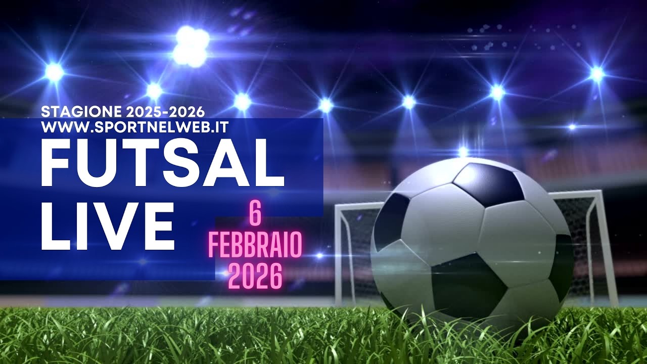 FUTSAL LIVE del 6 Febbraio 2026 - Diretta