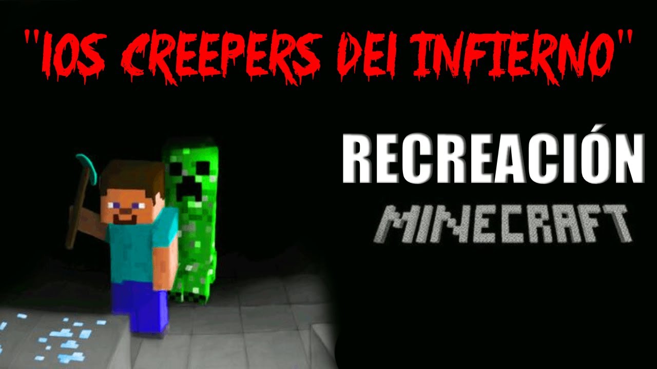 RECREACION | Los Creepers del INFIERNO | CREEPYPASTA MITICA DE MINECRAFT