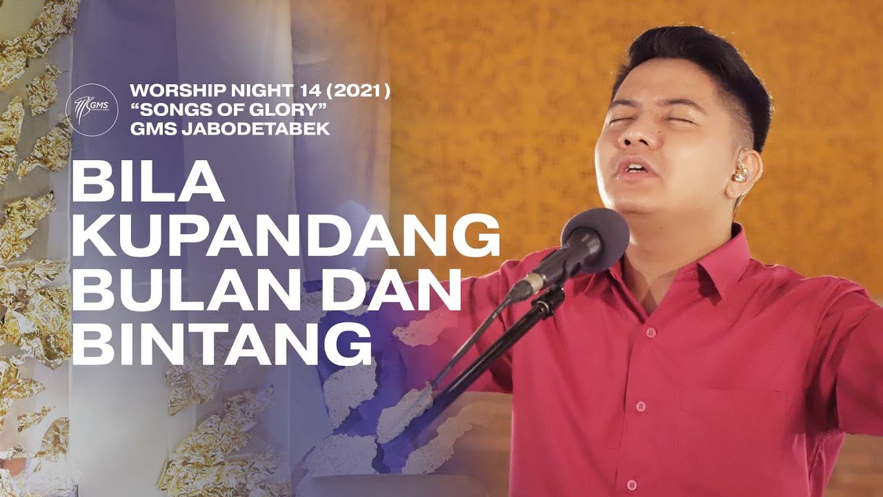 BILA KUPANDANG BULAN DAN BINTANG - WORSHIP NIGHT 14 (2021)