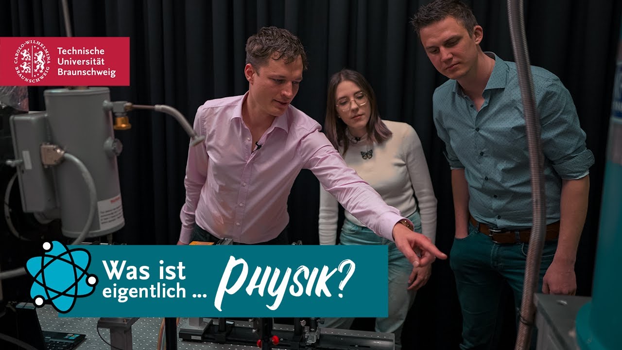 Was ist eigentlich ... Physik? | Studieren an der TU Braunschweig