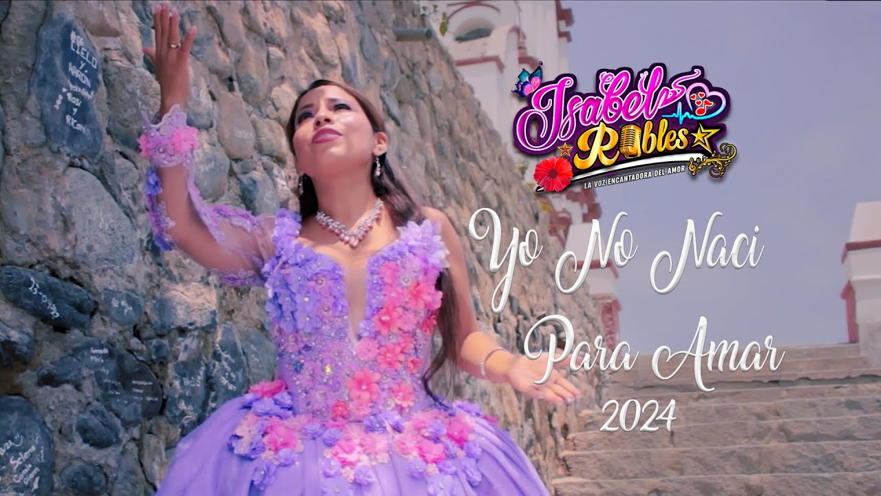 YO NO NACI PARA AMAR - ISABEL ROBLES -2024  /  940 779 873