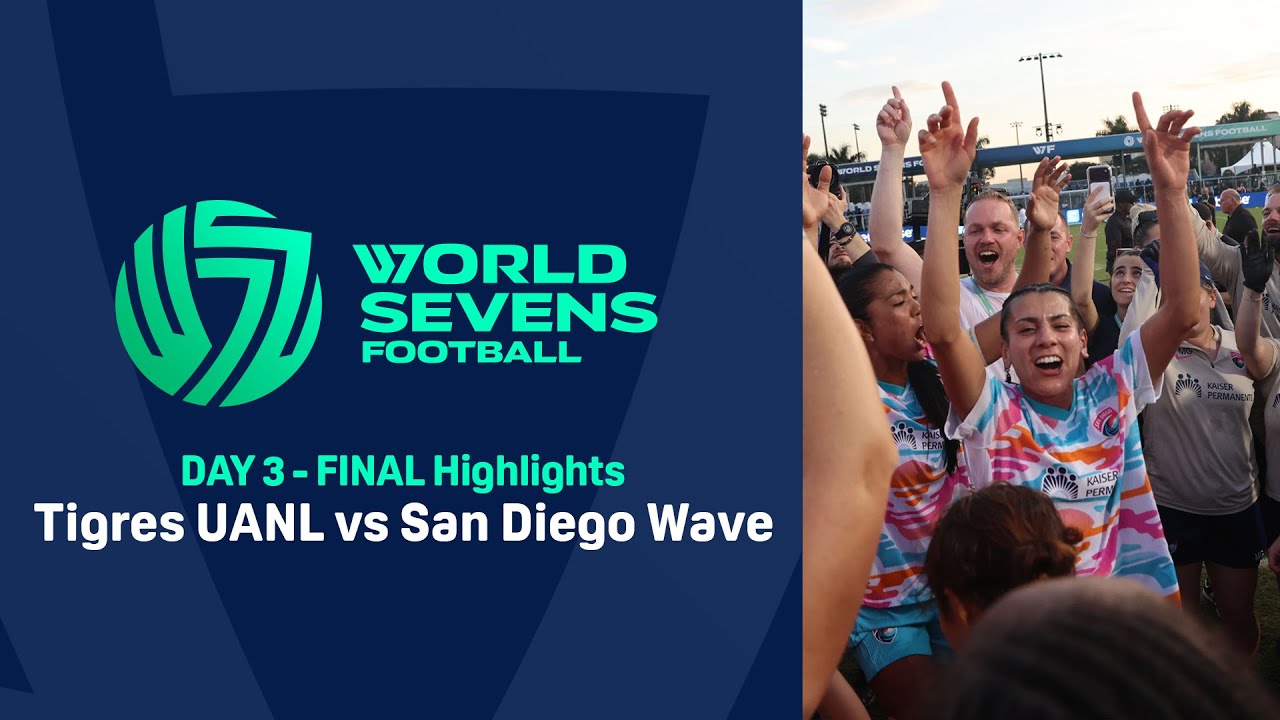World Sevens Football DAY 3 - FINAL - Tigres UANL vs San Diego Wave
