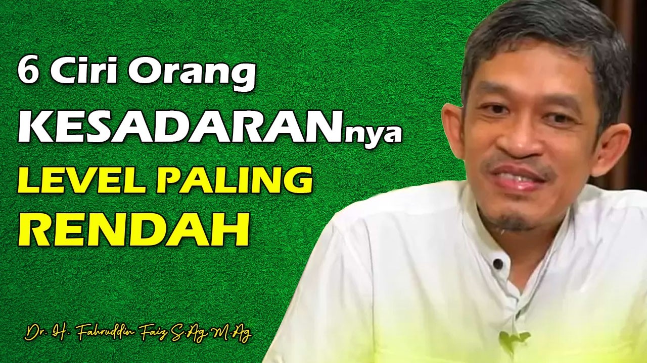 6 Ciri Orang yang Level Kesadarannya Paling Rendah | Dr. H. Fahruddin Faiz, M.Ag | Ngaji Filsafat