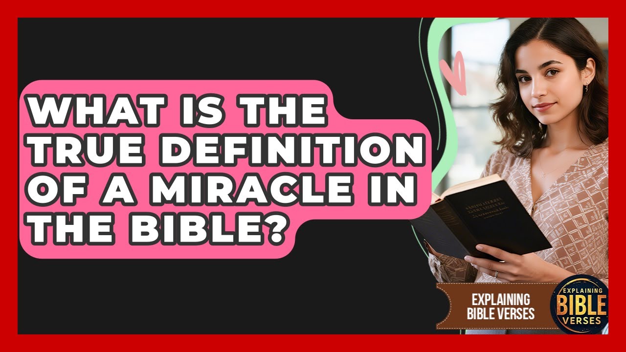 What Is The True Definition Of A Miracle In The Bible? - Explaining Bible Verses
