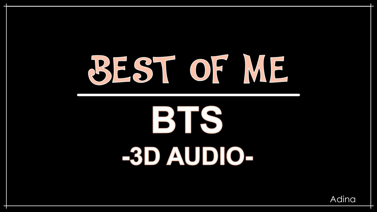 BEST OF ME - BTS (3D Audio)