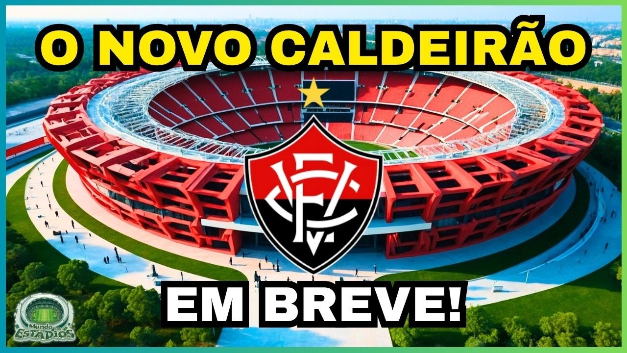 ARENA BARRADÃO: Reforma do Estádio do VITÓRIA e SAF Chegando!