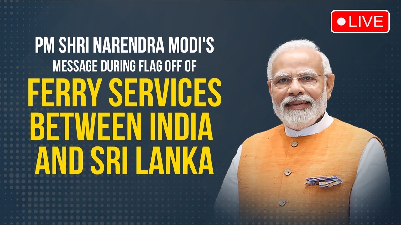 LIVE: PM Shri Narendra Modi's message during flag off of ferry services between India and Sri Lanka