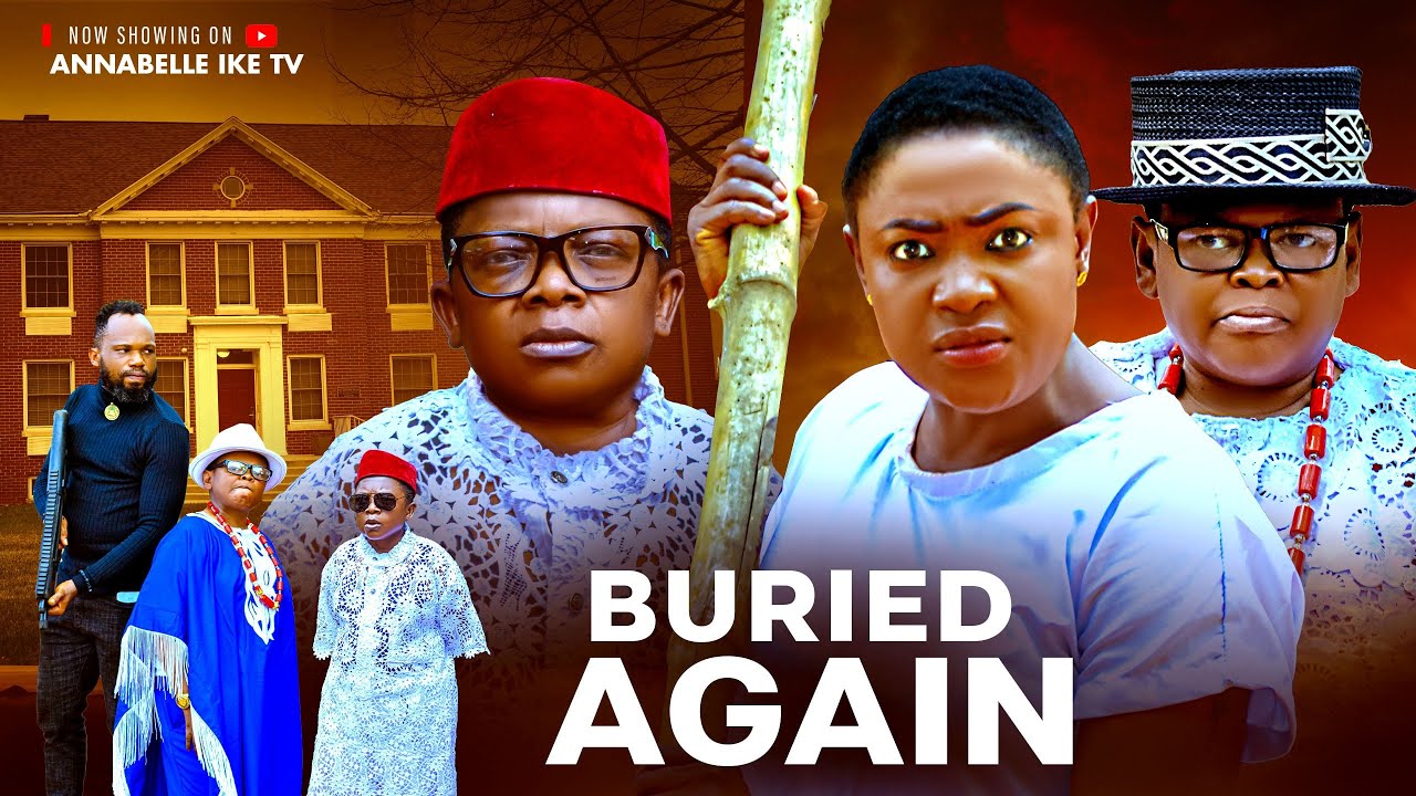 BURIED AGAIN - LIZZY GOLD ONUWAJE, OSITA IHEME, CHINEDU IKEDIEZE  - 2025 Latest Movies