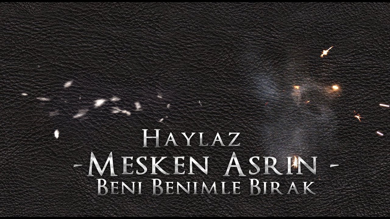Haylaz Ft. Mesken & Asrın - Beni Benimle Bırak 2011