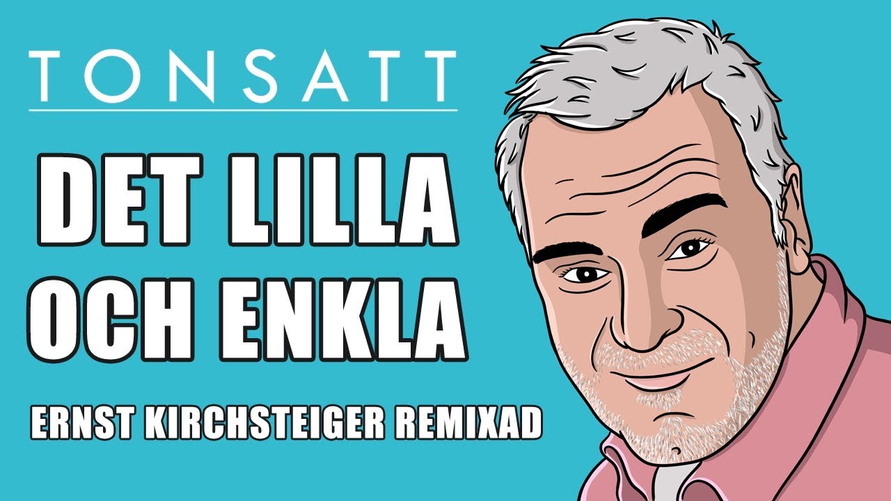 Tonsatt - Det Lilla Och Enkla (Ernst Kirchsteiger Remixad)