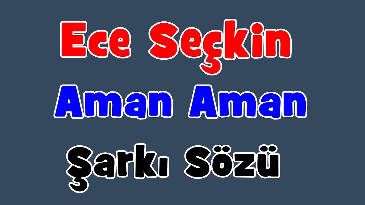 Ece Seçkin - Aman Aman | Şarkı Sözü || Şarkı Defteri