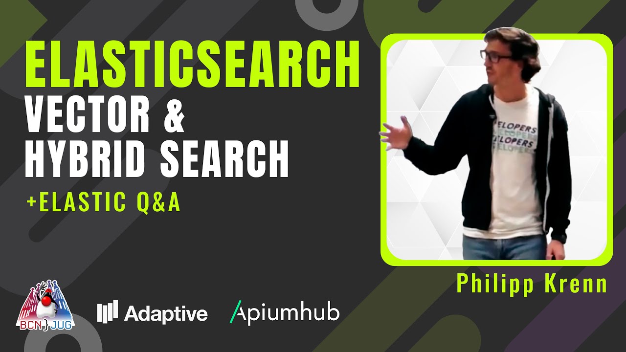 Elasticsearch: Vector and Hybrid Search + Elastic Q&A (talk by Philipp Krenn)