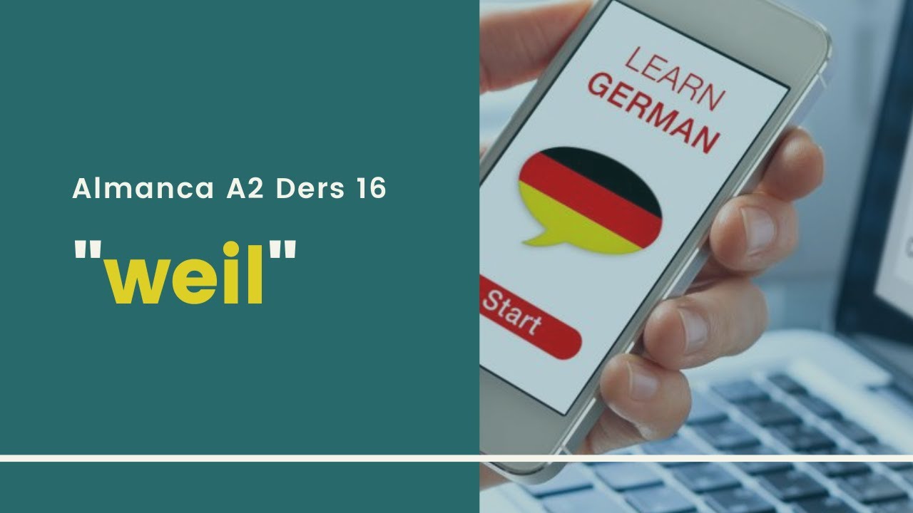 Almanca A2 Ders 16: weil, çünkü, dığı için bağlacı