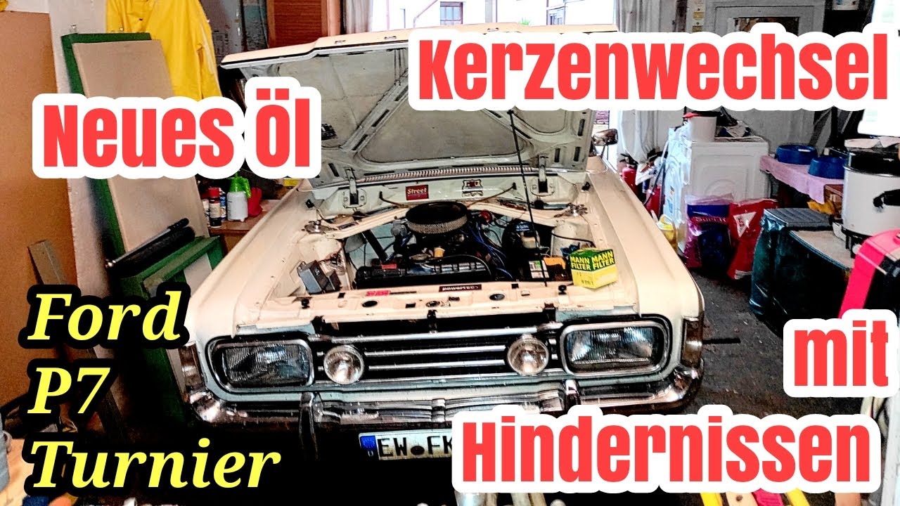 Ford P7 2.6 Turnier - Neues Öl u. Probleme beim Kerzenwechsel! | Projekt Oldtimer 2024