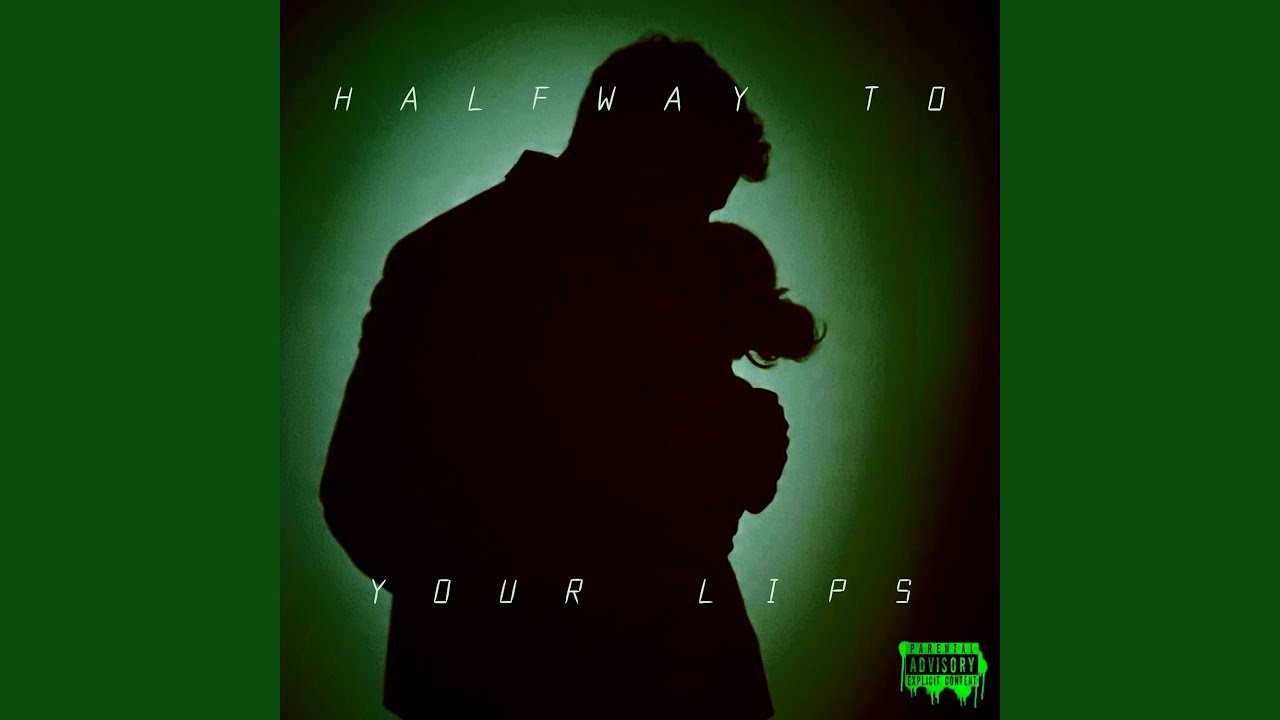 Halfway To Your Lips