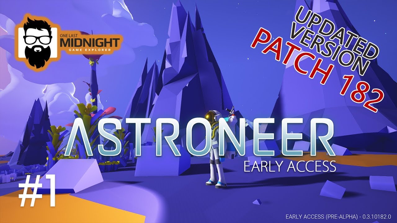Astroneer PATCH 182 Gameplay - STARTING OUT - PART 1 - Lets Play Astroneer PATCH 182