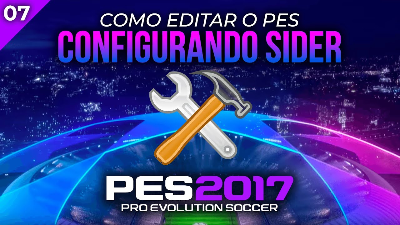 EDITANDO PES #07 | COMO CONFIGURAR O SIDER PARA QUALQUER PATCH DO PES 2017.