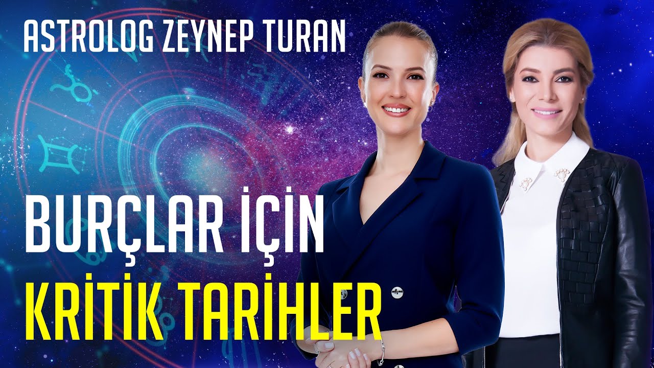 Bur&ccedil;lar İ&ccedil;in Kritik Tarihler | Astrolog Zeynep Turan