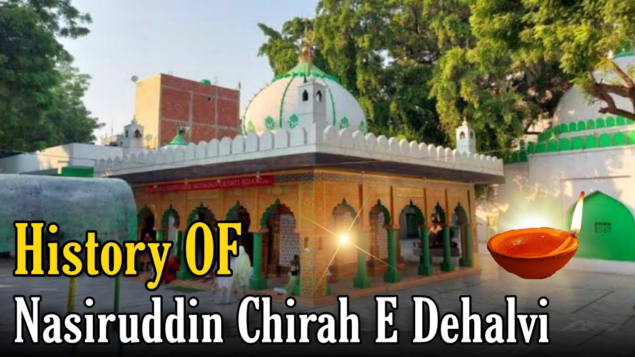 Hazrat Khwaja Nasiruddin Chiragh e Dehlavi | History Of Roshan Chiragh | Dehli Dargah