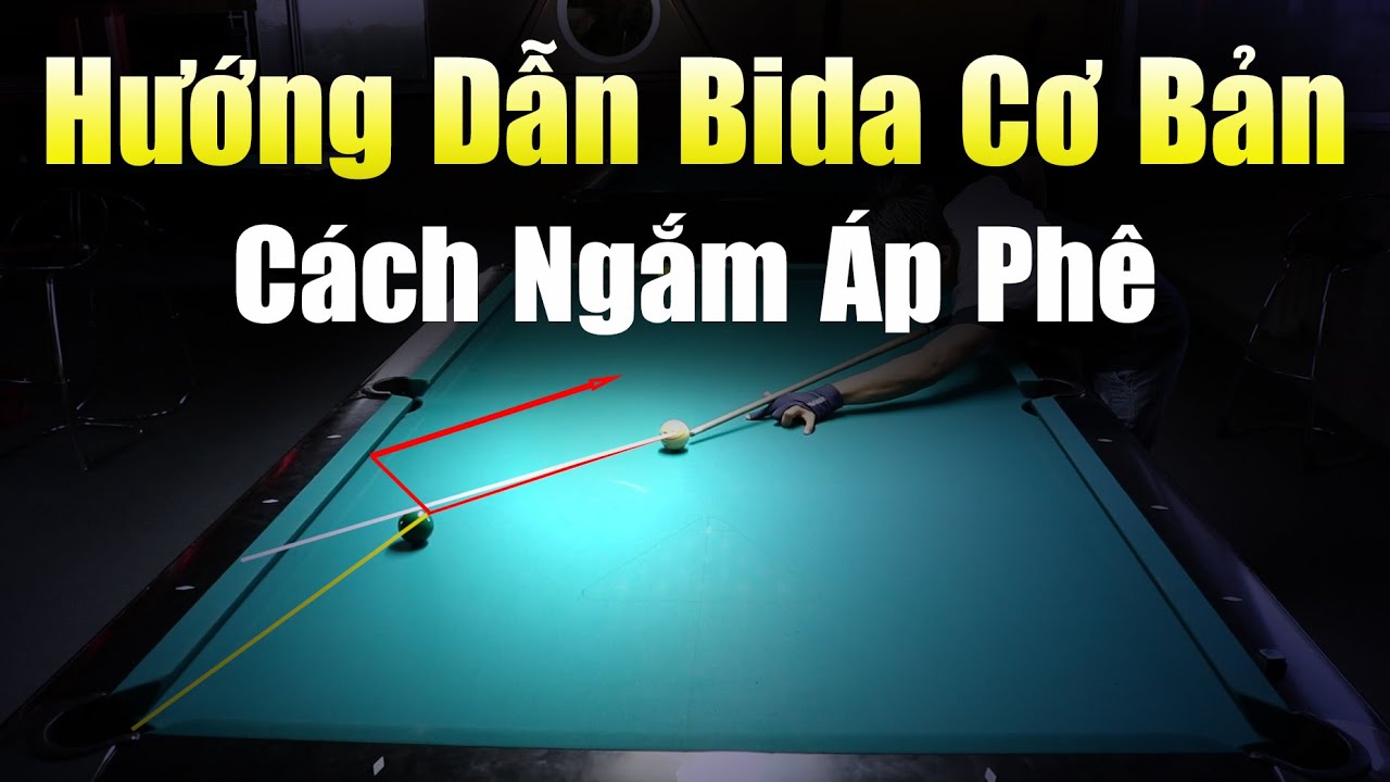 B&agrave;i 15 C&aacute;ch Ngắm Khi Đ&aacute;nh &Aacute;p Ph&ecirc; Dễ D&agrave;ng - Hướng Dẫn Chơi Bida Cơ Bản