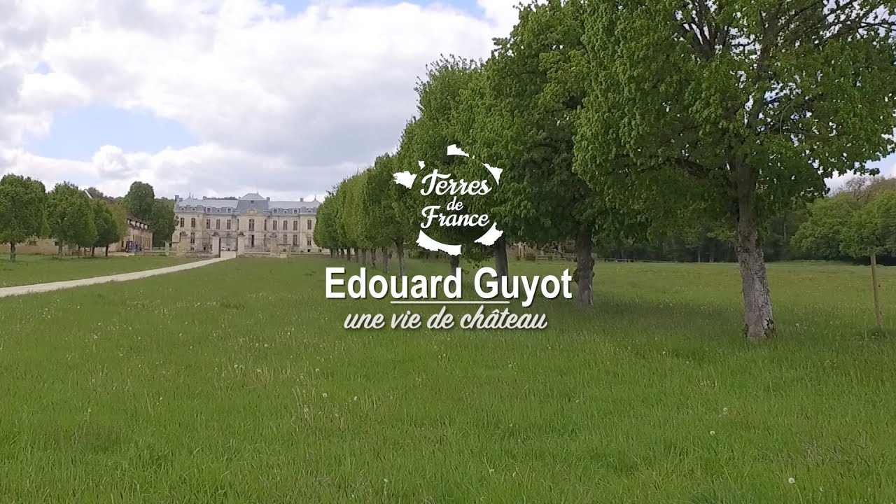 Edouard Guyot, une vie de château - Terres de France