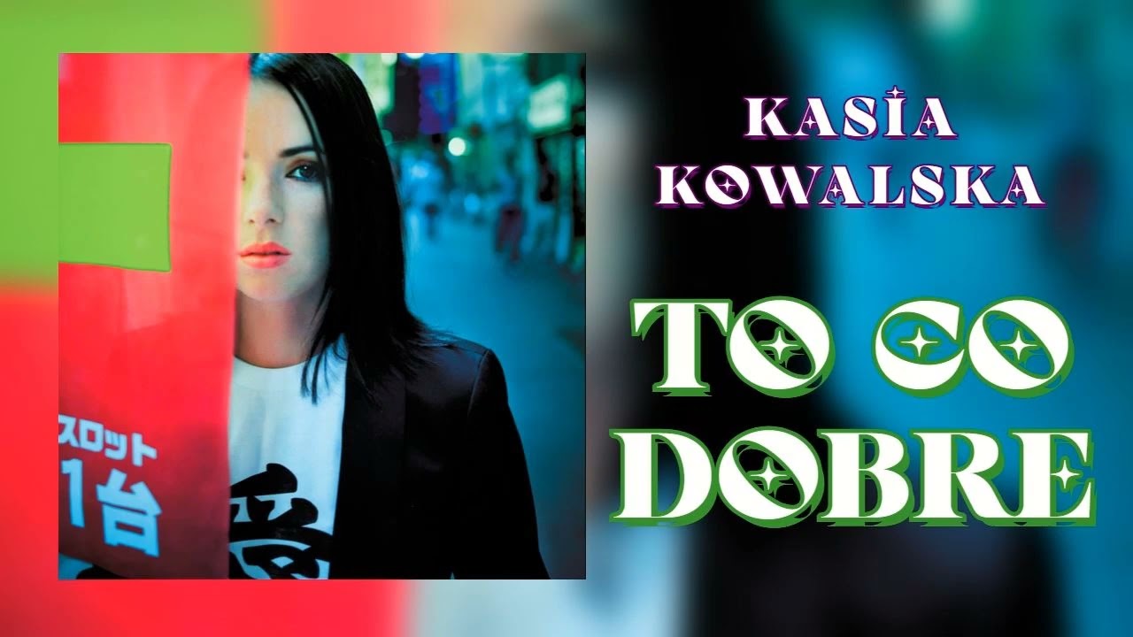 Kasia Kowalska - To co dobre (Album Version) 432 Hz