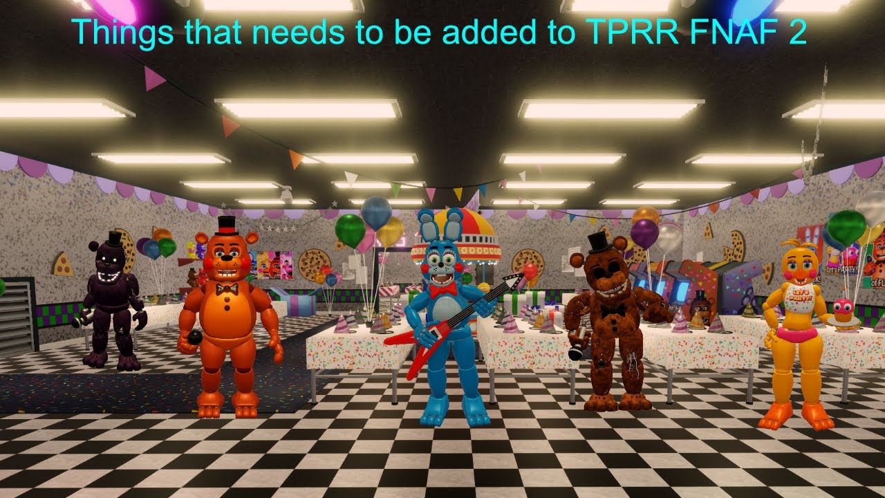 Что нужно добавить в TPRR FNAF 2 (обновлено в 2025 году)