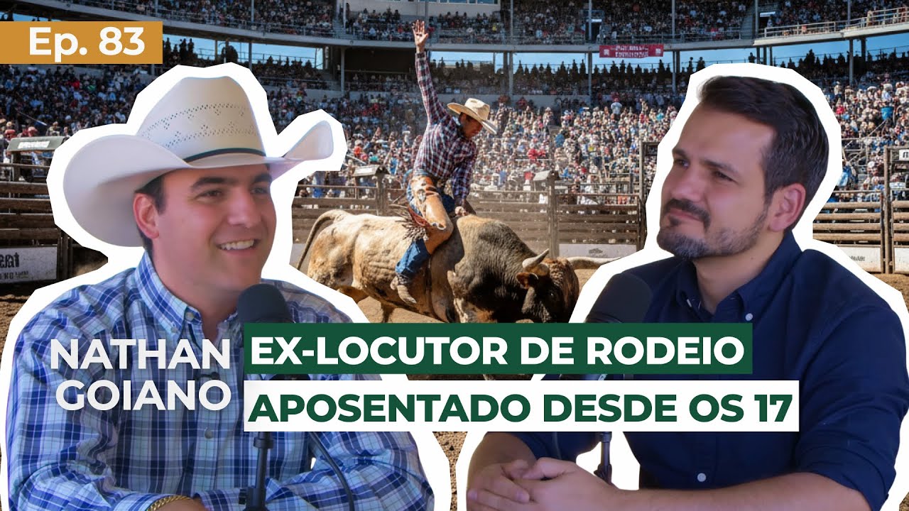 EP 83 - Nathan Goiano: Conhe&ccedil;a a hist&oacute;ria do ex-locutor de rodeio que aposentou aos 17 anos