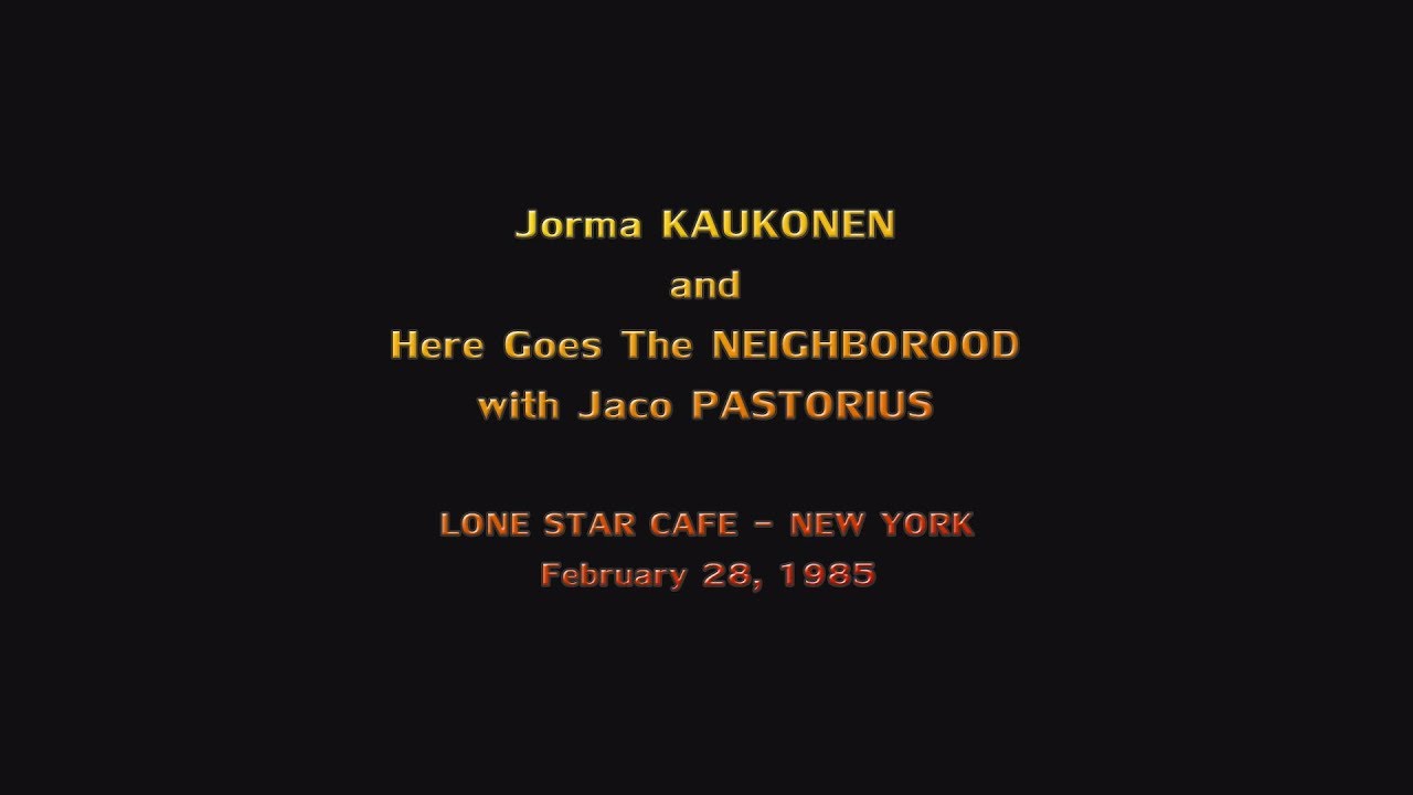JORMA KAUKONEN & JACO PASTORIUS - Lone Star Cafe, New York 1985