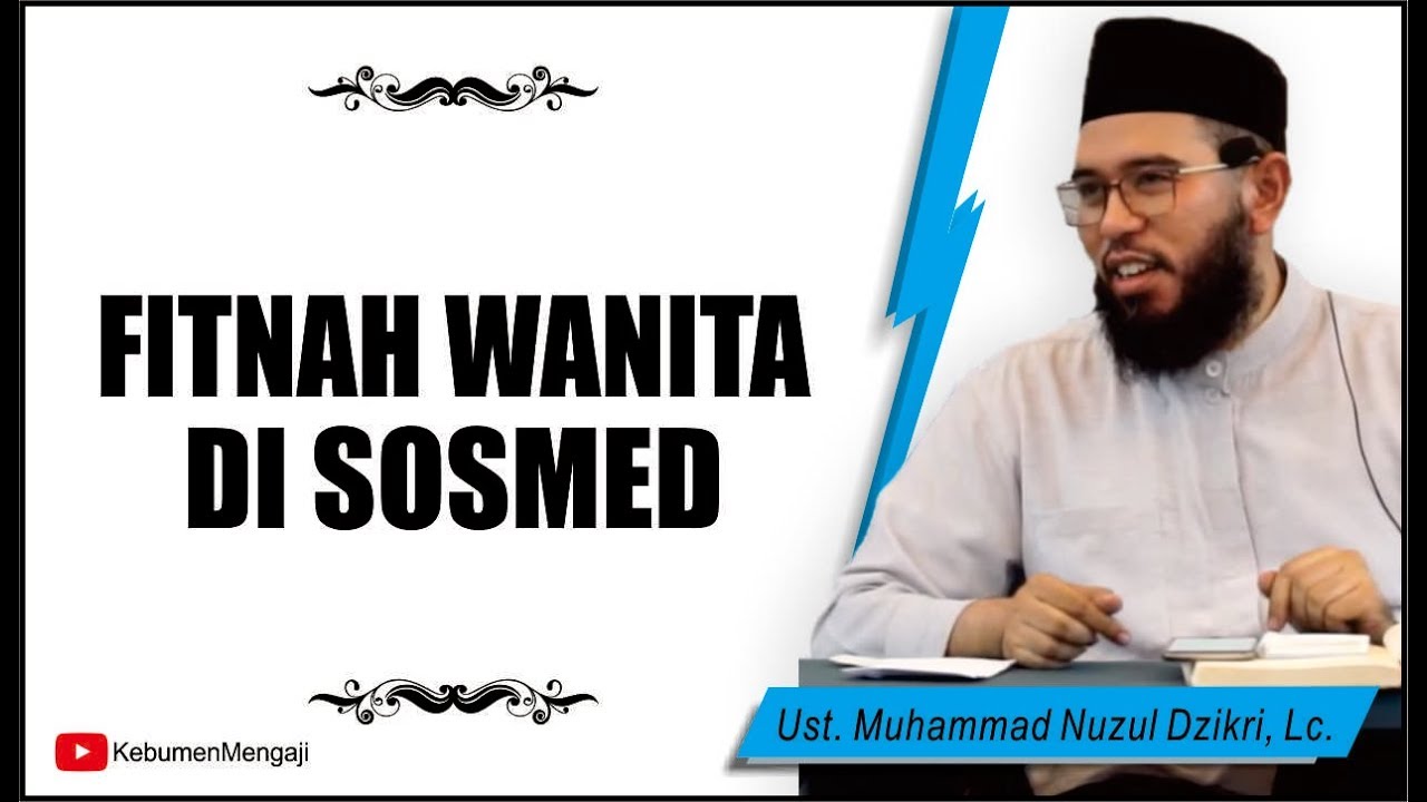 Waspada Fitnah Wanita di Sosmed | Sosial media - Ustadz Muhammad Nuzul Dzikri, Lc
