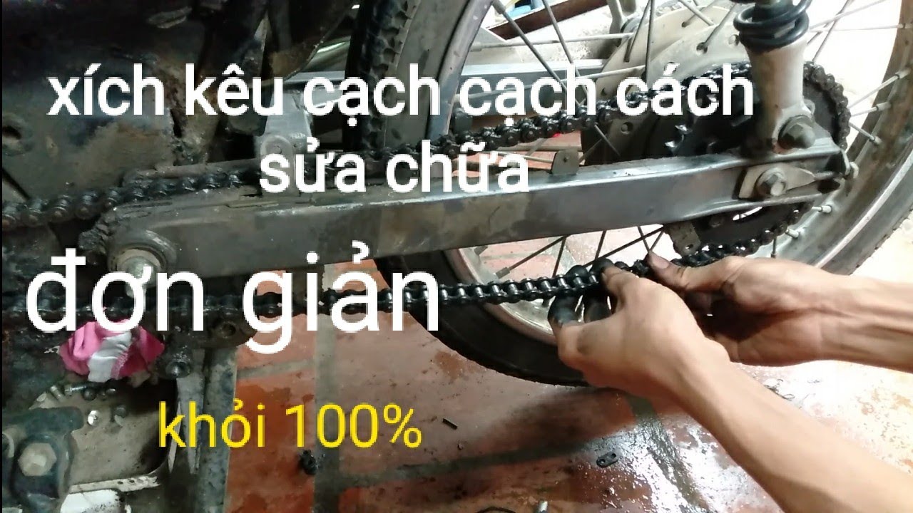 xích kêu cạch cạch và cách sửa chữa đơn giản không phải thay đồ.