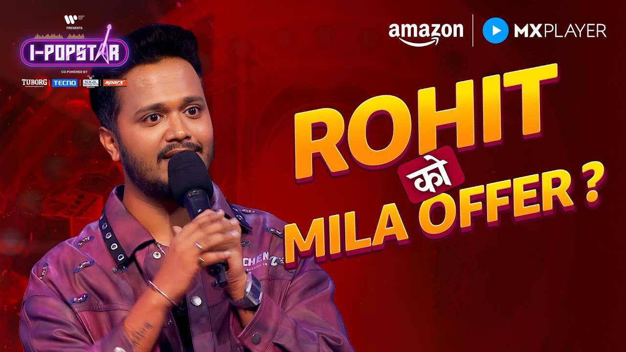 Rohit को Mila BIG Musical Offer! | I-Popstar | Parmish Verma |  Amazon MX Player