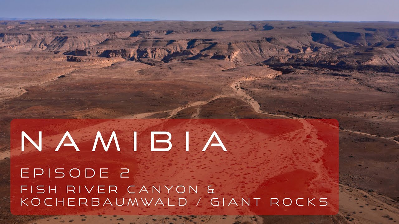 Namibia Roadtrip & Fototour - Episode 2 - Fish River Canyon / Köcherwald / Giant Rocks