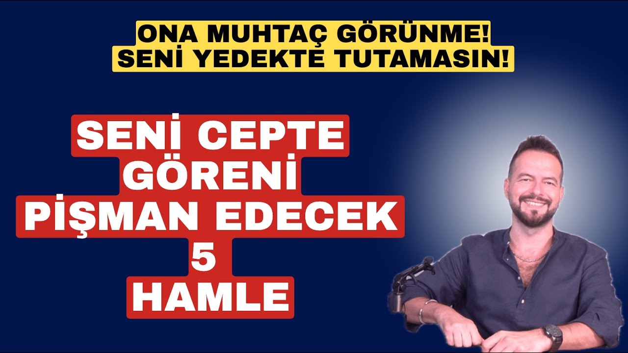 SENİ CEPTE GÖRENİ PİŞMAN EDECEK 5 HAMLE! KAYBETME KORKUSU YARAT