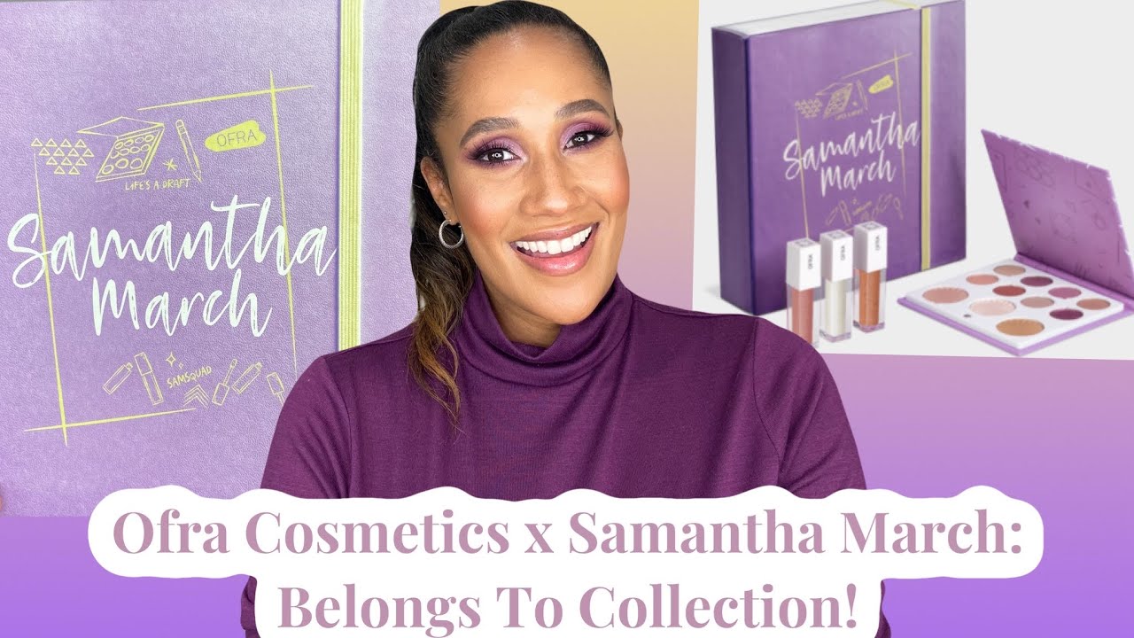 OFRA Cosmetics x Samantha March Belongs To Collection!