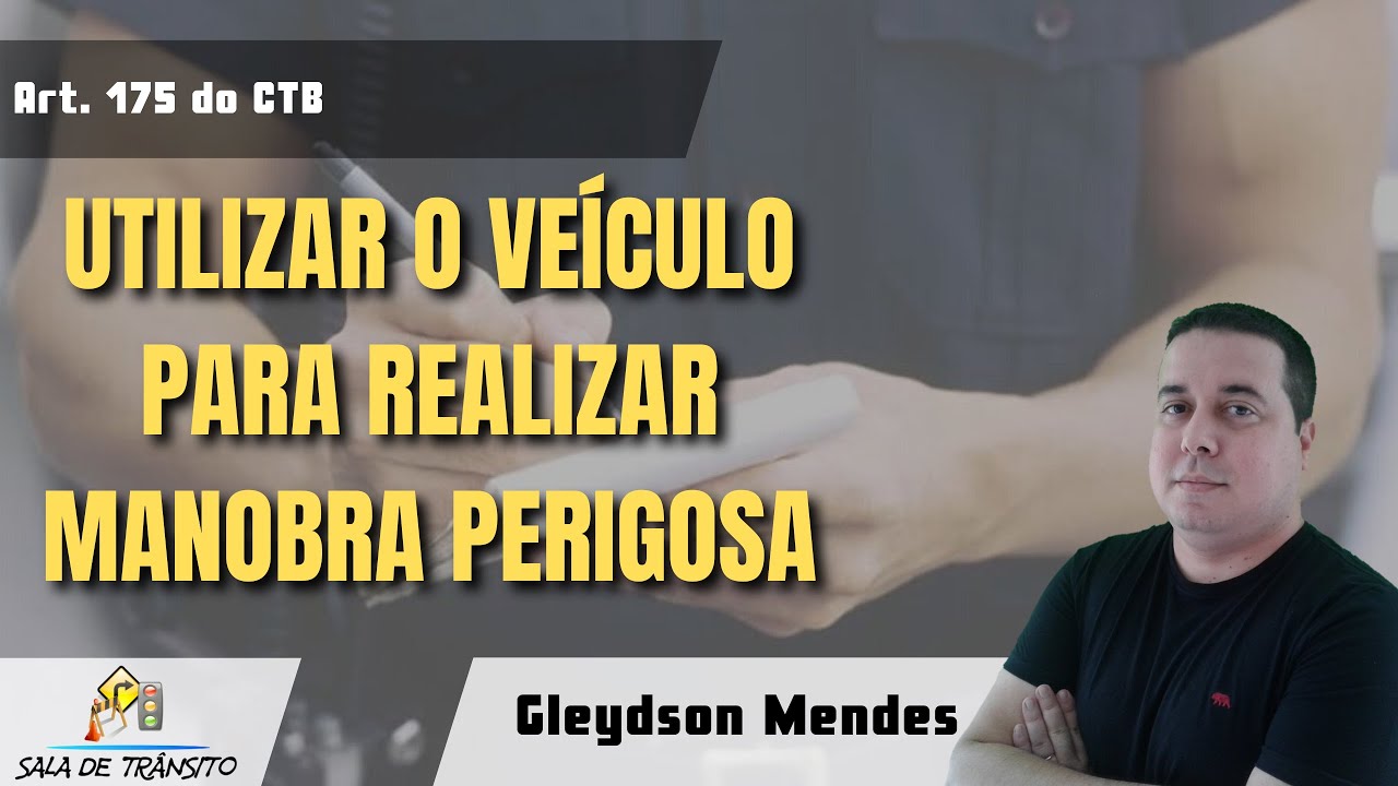 MBFT | Utilizar o veículo para realizar manobra perigosa (Art. 175 do CTB)