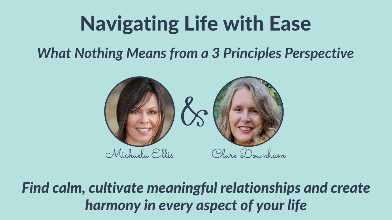 Navigating Life with Ease – What Nothing Means from a 3 Principles Perspective
