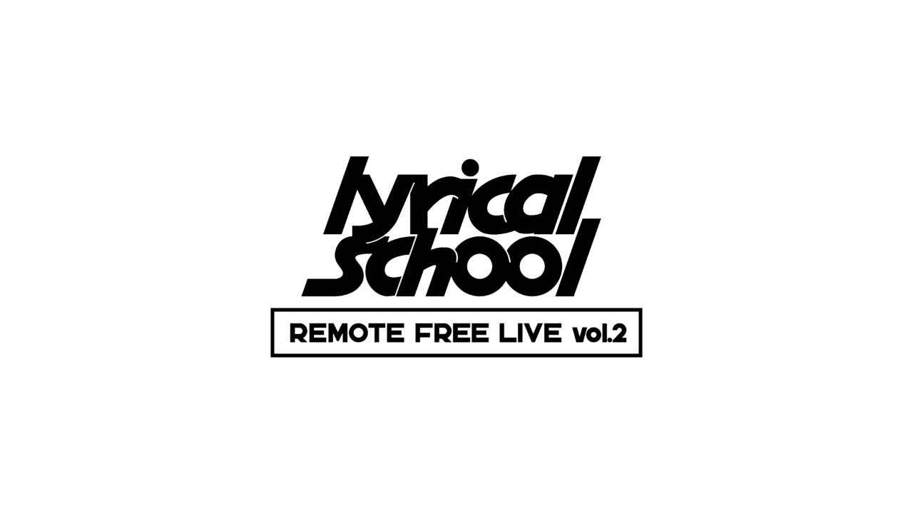 lyrical school REMOTE FREE LIVE vol.2