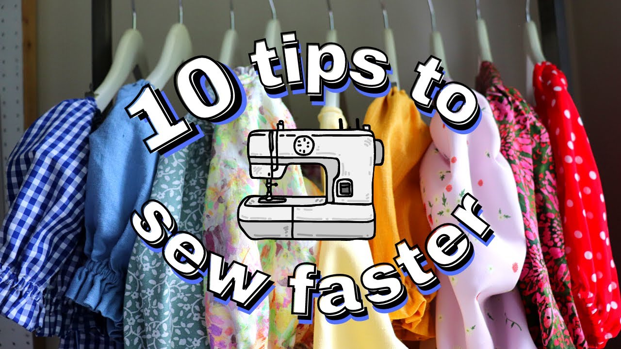 How to Sew with Efficiency! 10 tips to Sew Faster!